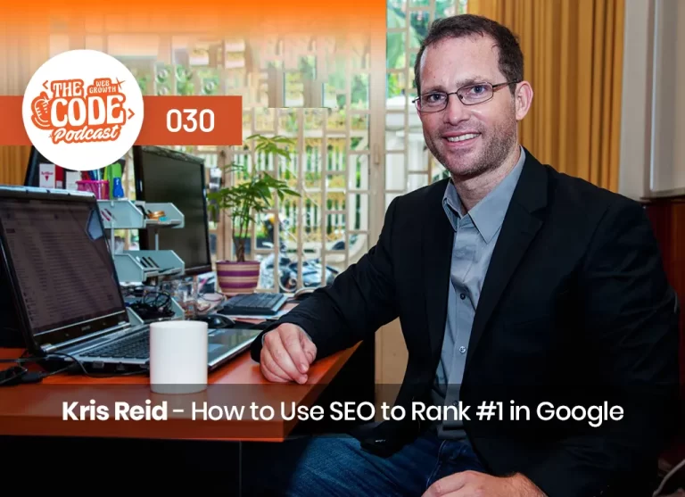 Code 030 – How to Use SEO to Rank #1 in Google with Kris Reid
