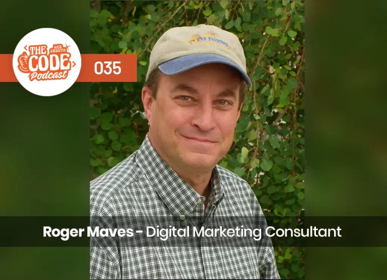 Code 035 – The Digital Marketing Consultant for Fly Fishing Brands with Roger Maves