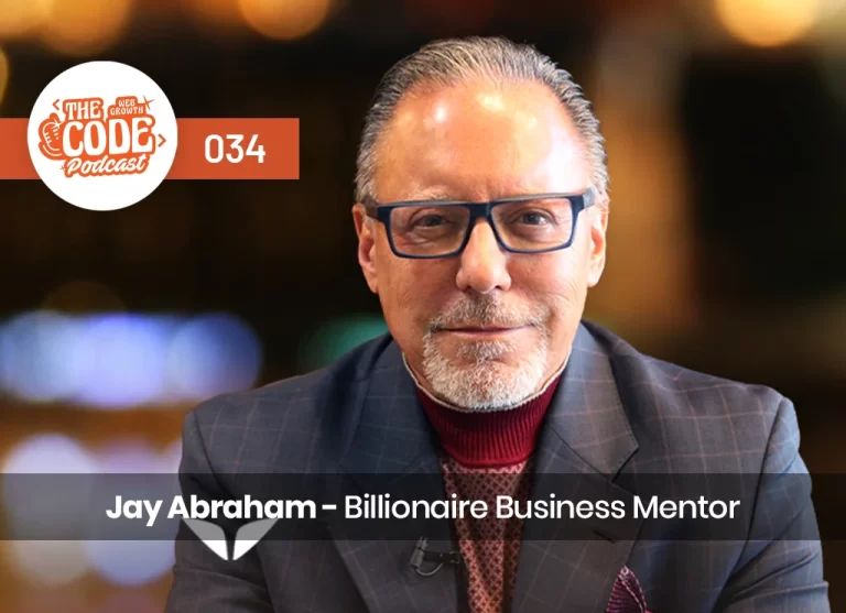 Code 034 – The Jay Abraham Podcast – Billionaire Business Mentor